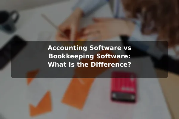 Accounting Software vs Bookkeeping Software: What Is the Difference?