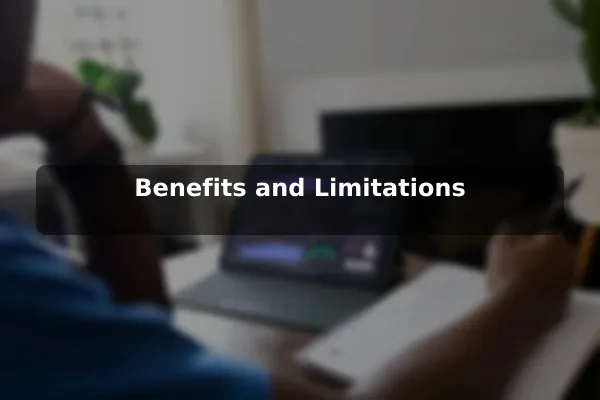 Benefits and Limitations