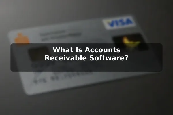 What Is Accounts Receivable Software?