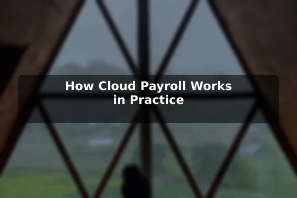 How Cloud Payroll Works in Practice