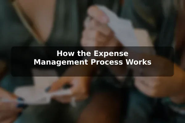How the Expense Management Process Works