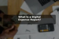 What Is a Digital Expense Report?