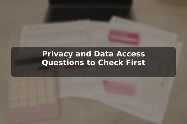 Privacy and Data Access Questions to Check First