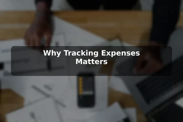 Why Tracking Expenses Matters
